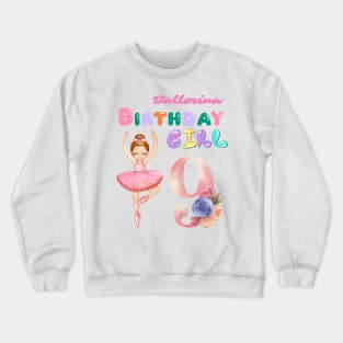 9th ballerina birthday girl Crewneck Sweatshirt